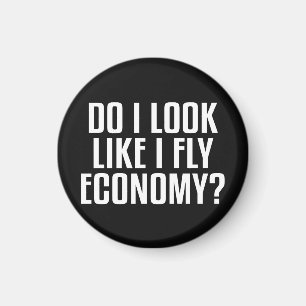 Sehe ich etwa so aus, als würde ich Economy fliege Magnet