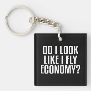 Sehe ich etwa so aus, als würde ich Economy fliege Schlüsselanhänger