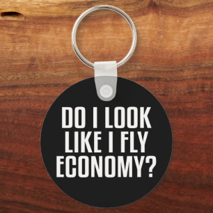 Sehe ich etwa so aus, als würde ich Economy fliege Schlüsselanhänger