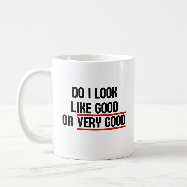 Sehe ich gut oder sehr gut aus? kaffeetasse (Links)