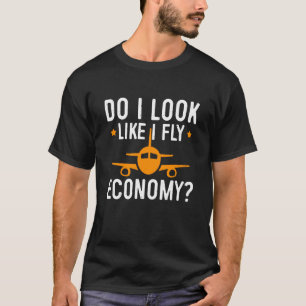 Sehe ich so aus, als ob ich Economy First Class hä T-Shirt