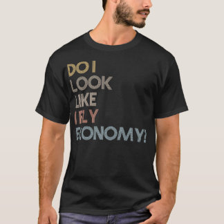 Sehe ich so aus, als ob ich eine Fly Economy mit e T-Shirt