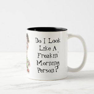 Sehe ich wie eine Freakin Morgen-Person aus? Zweifarbige Tasse