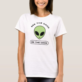 Sehen Sie das Gute, seien Sie das Gute | Fozos T-Shirt