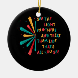 Sehen Sie das Licht in anderen ermutigend positive Keramik Ornament