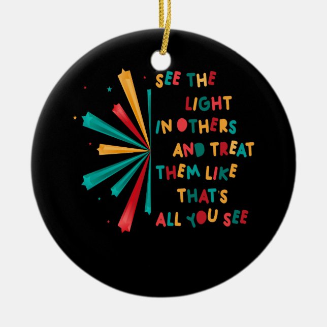 Sehen Sie das Licht in anderen ermutigend positive Keramik Ornament (Vorne)