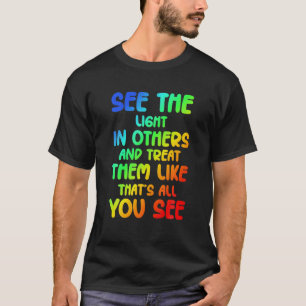 Sehen Sie das Licht in anderen ermutigend positive T-Shirt