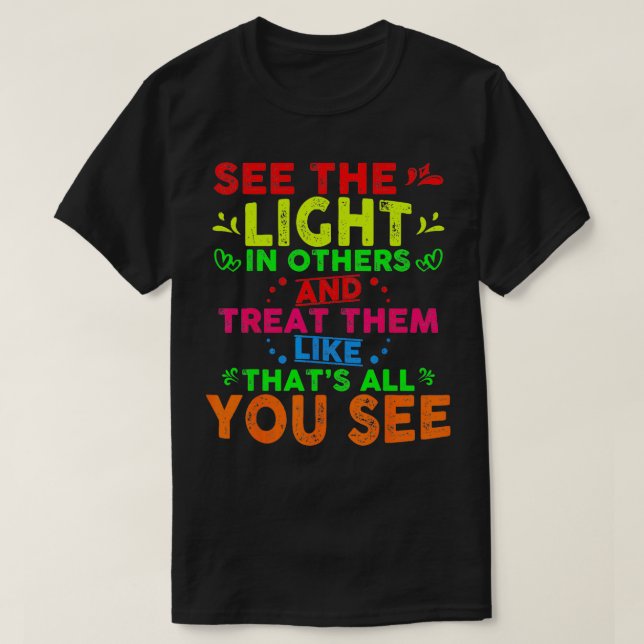 Sehen Sie das Licht in anderen Motivierend Inspira T-Shirt (Design vorne)