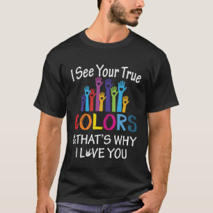 Sehen Sie echte Farben, warum ich Liebe erkenne, d T-Shirt