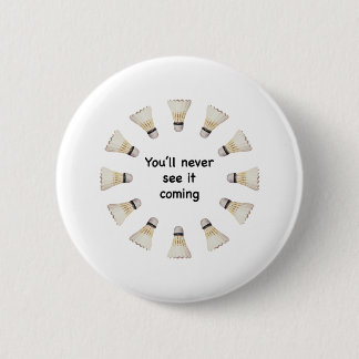 Sehen Sie es nie kommendes Badminton Button