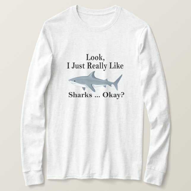 Sehen Sie, ich mag Haie wirklich. Funny Shark T-Shirt (Design vorne)