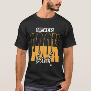 "SEHEN SIE NIE ZURÜCK" Dunkler T - Shirt