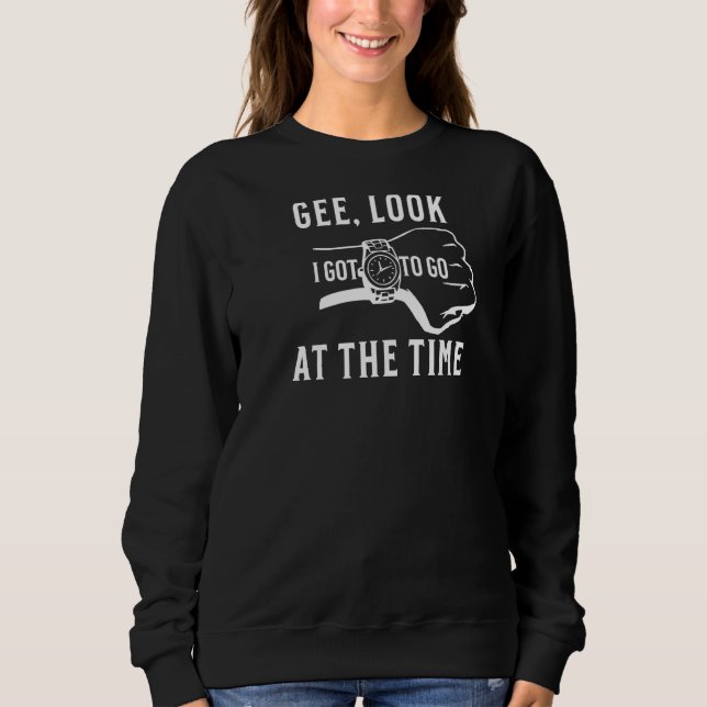 Sehen Sie sich an, wann ich hingehe Sweatshirt (Vorderseite)