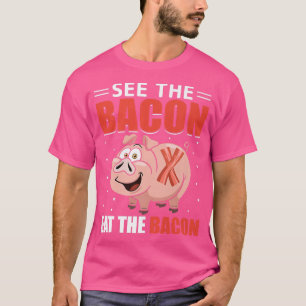 Sehen Sie sich das Bacon Eat the Bacon - Funny Pig T-Shirt