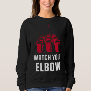Sehen Sie sich Ihr Elbow Funny Partys Beer Pong an Sweatshirt