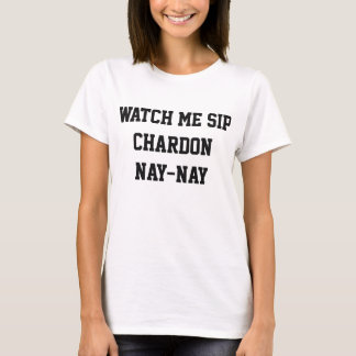 Sehen Sie sich mir Sip Chardon Nay-Nay-T-Shirt an T-Shirt