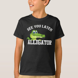 Sehen Sie sich später Alligator in einer Weile Kro T-Shirt