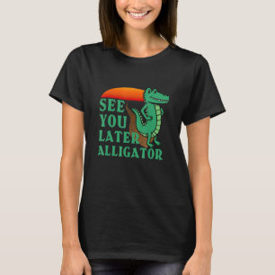 Sehen Sie sich später Alligator Krokodil für Männe T-Shirt