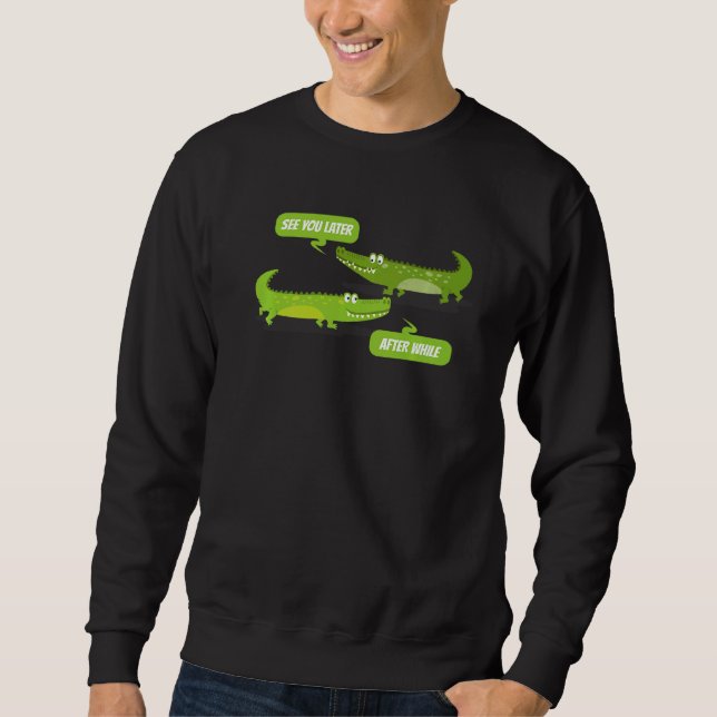 Sehen Sie sich später Alligator nach, während Krok Sweatshirt (Vorderseite)