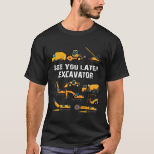 Sehen Sie sich später Bagger Kleinkind Junge Kinde T-Shirt