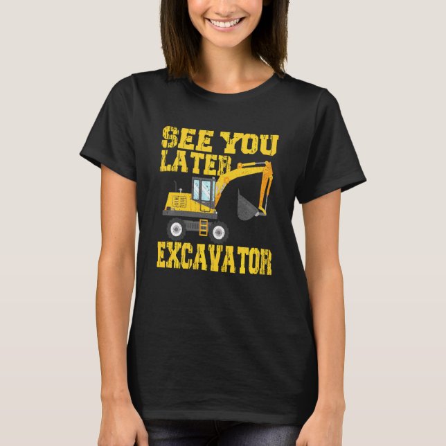 Sehen Sie sich später Bagger Kleinkind Junge Kinde T-Shirt (Vorderseite)