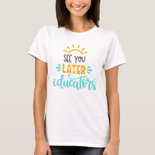 Sehen Sie sich später T - Shirt für Lehrer an