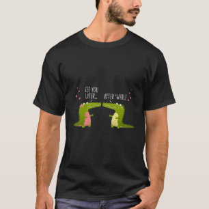 Sehen Sie sich später, während Alligator Reptiles  T-Shirt