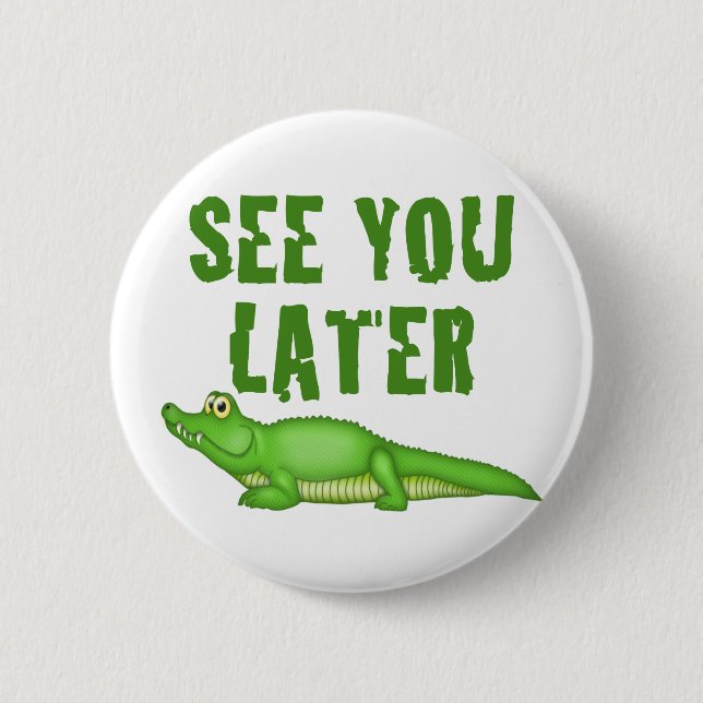Sehen Sie Sie neuerer Alligator Button (Vorderseite)