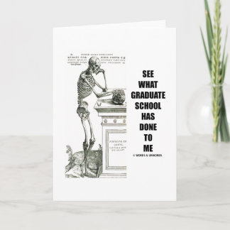 Sehen Sie, was mir die Graduate School angetan hat Karte