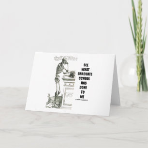 Sehen Sie, was mir die Graduate School angetan hat Karte