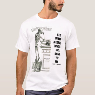 Sehen Sie, was mir die Medizinschule getan hat T-Shirt