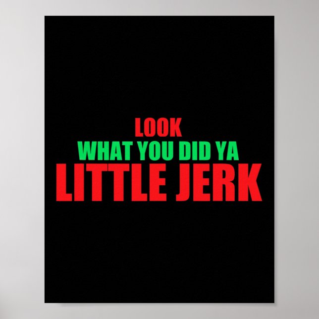 Sehen Sie, was Sie Ya Little Jerk Fun Weihnachten  Poster (Vorne)