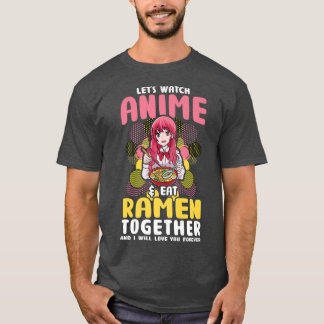 Sehen wir uns Anime & Eat Ramen zusammen an und ic T-Shirt