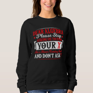 Sehr geehrte Algebra Stopp Frag, um Ihre X-Math-Le Sweatshirt