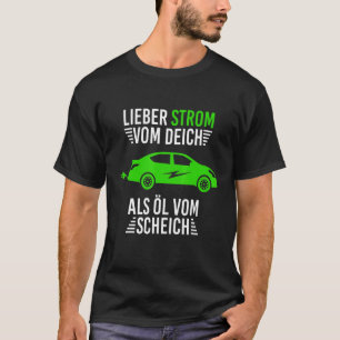 Sehr geehrte Elektrizität vom Deich wie Öl aus Sch T-Shirt
