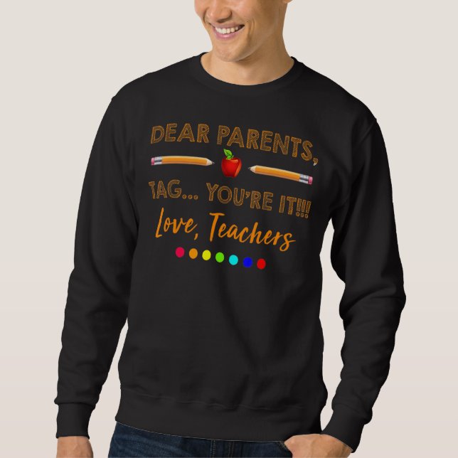 Sehr geehrte Eltern, Sie sind es Lehrer der Schule Sweatshirt (Vorderseite)