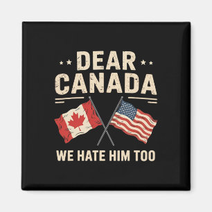 Sehr geehrte Kanada Wir hassen Ihn zu Anti-Trump K Magnet