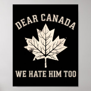 Sehr geehrte Kanada Wir hassen ihn zu antitrump Po Poster
