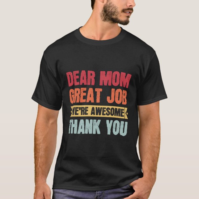 Sehr geehrte Mama Tolle Arbeit Wir sind Phantastis T-Shirt (Vorderseite)