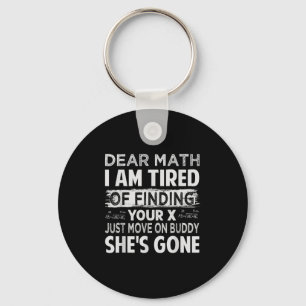 Sehr geehrte Mathematik, ich bin müde, Ihr X zu fi Schlüsselanhänger