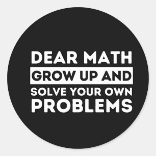 Sehr geehrte Mathematik wächst auf und löst Ihr ei Runder Aufkleber