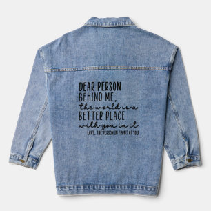 Sehr geehrte Person hinter mir Kindness Zitat v1 Jeansjacke