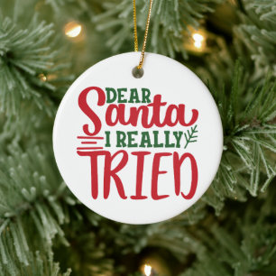 Sehr geehrte Santa I Really Tried - Personalize -  Keramik Ornament