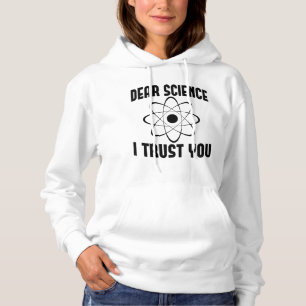 Sehr geehrte Wissenschaft, ich vertraue Ihnen - Fu Hoodie