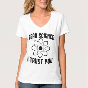 Sehr geehrte Wissenschaft, ich vertraue Ihnen - Fu T-Shirt