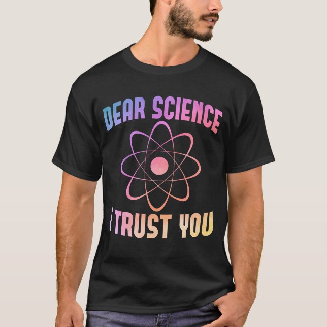 Sehr geehrte Wissenschaft, ich vertraue Ihnen - Fu T-Shirt (Vorderseite)