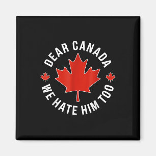 Sehr geehrter Herr Kanada, wir hassen ihn zu Anti- Magnet