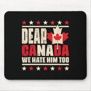 Sehr geehrter Herr Kanada, wir hassen ihn zu antiT Mousepad