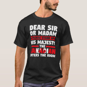 Sehr geehrter Herr oder Madam stehen auf Kanadier  T-Shirt