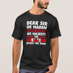 Sehr geehrter Herr oder Madam stehen auf Kanadier T-Shirt
